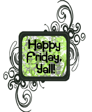 Happy-Friday-Yall!