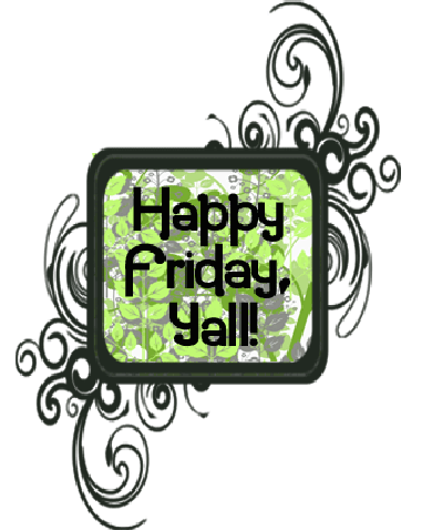 Happy-Friday-Yall!