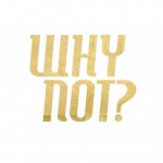 Why Not? Gold Foil Printable