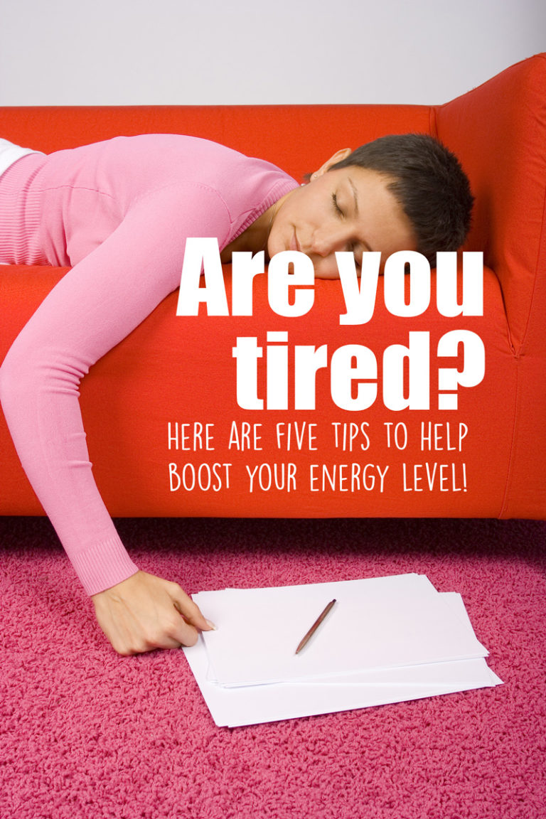 Are you tired? Here are 5 ways to boost your energy level so you can feel refreshed and ready to go!