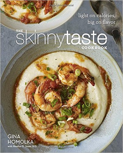 The Skinnytaste Cookbook- Light on Calories, Big on Flavor
