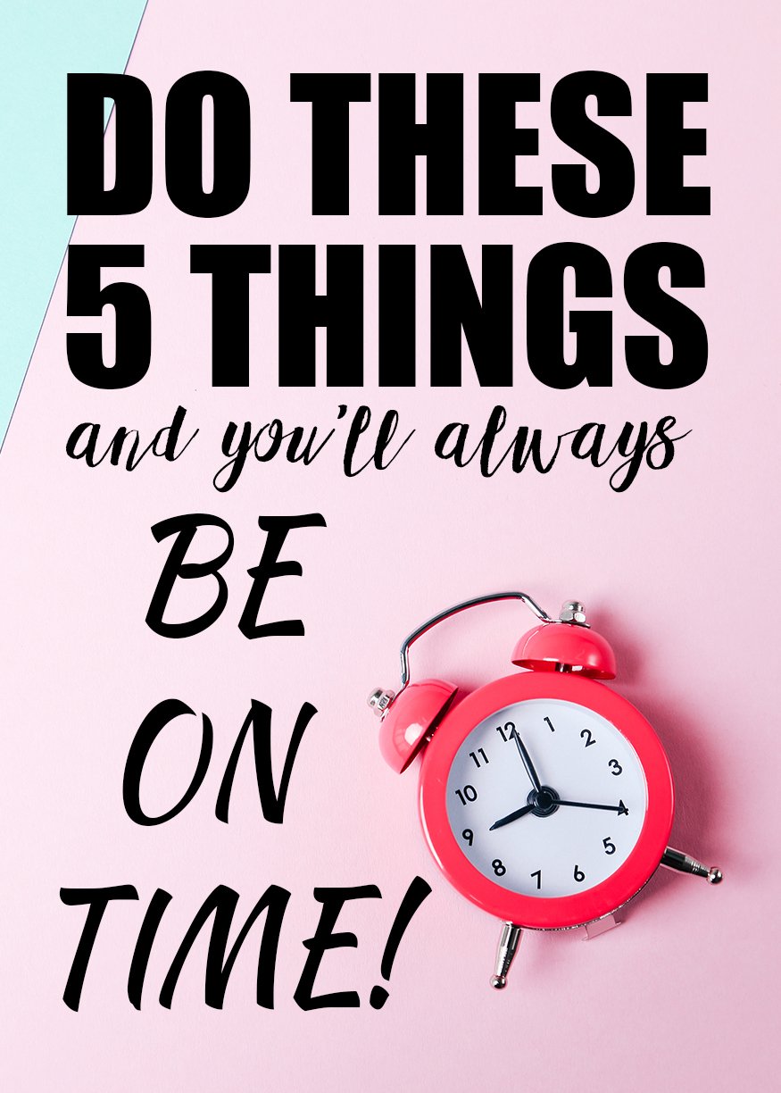 Are you constantly frustrated by being late? It's OK. If you just do these 5 simple things and you will always be on time!