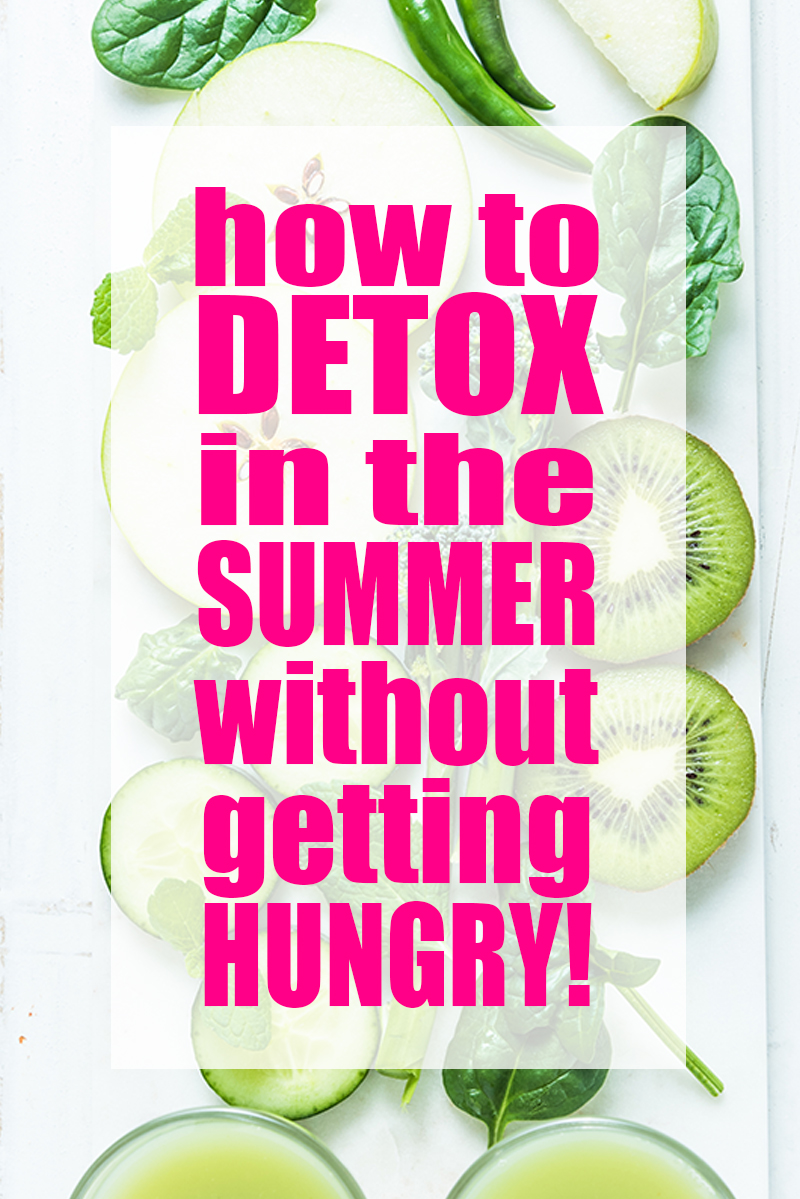 How to detox in the summer without getting hungry! Detox in the Summer? Yes! No holidays to mess you up, and no Christmas Cookies to drive you nuts! | Detxo | Summer Detox | Detox Ideas | Detox Recipes | Detox Tips | Weight Loss | Lose Weight | Healthy | Helathy Tips andTricks