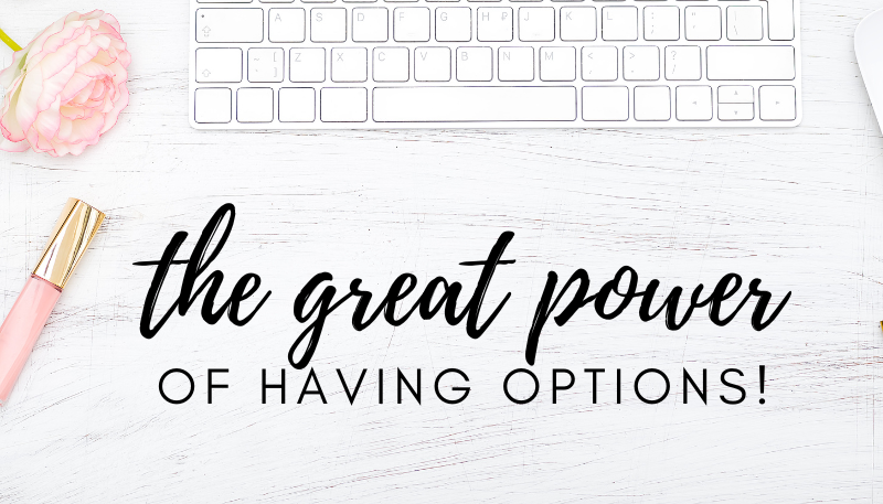 The Great Power of Having Options