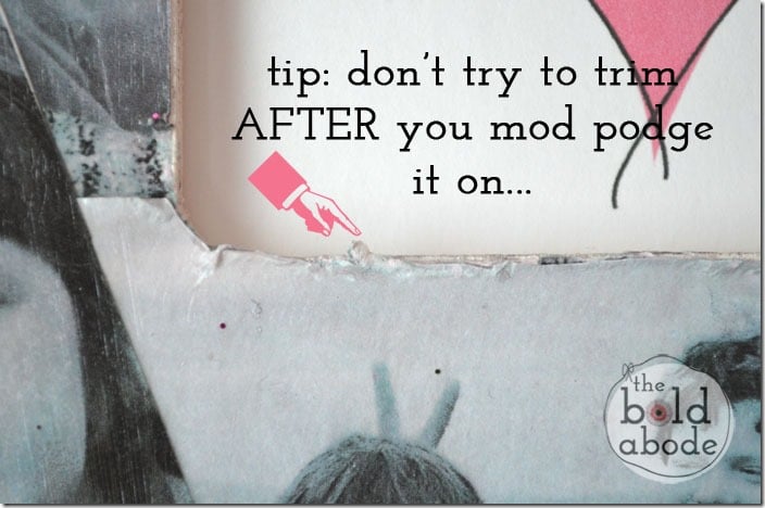 Trim before you mod podge